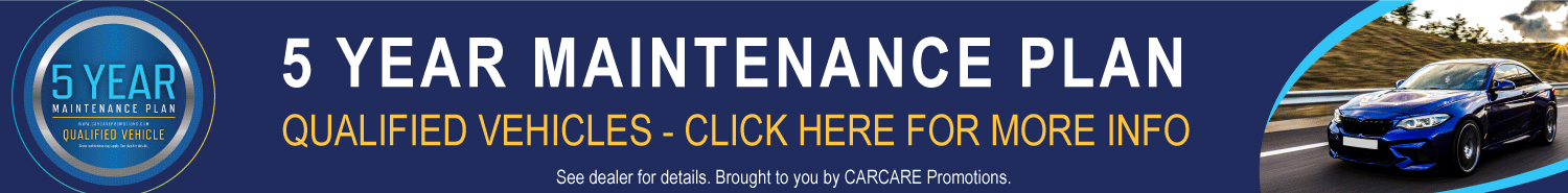 CARCARE Promotions 5 Year Maintenance Plan — Qualified Vehicles — Click Here For More Info